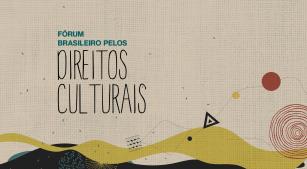 Fórum Brasileiro pelos Direitos Culturais Fórum Brasileiro pelos Direitos Culturais